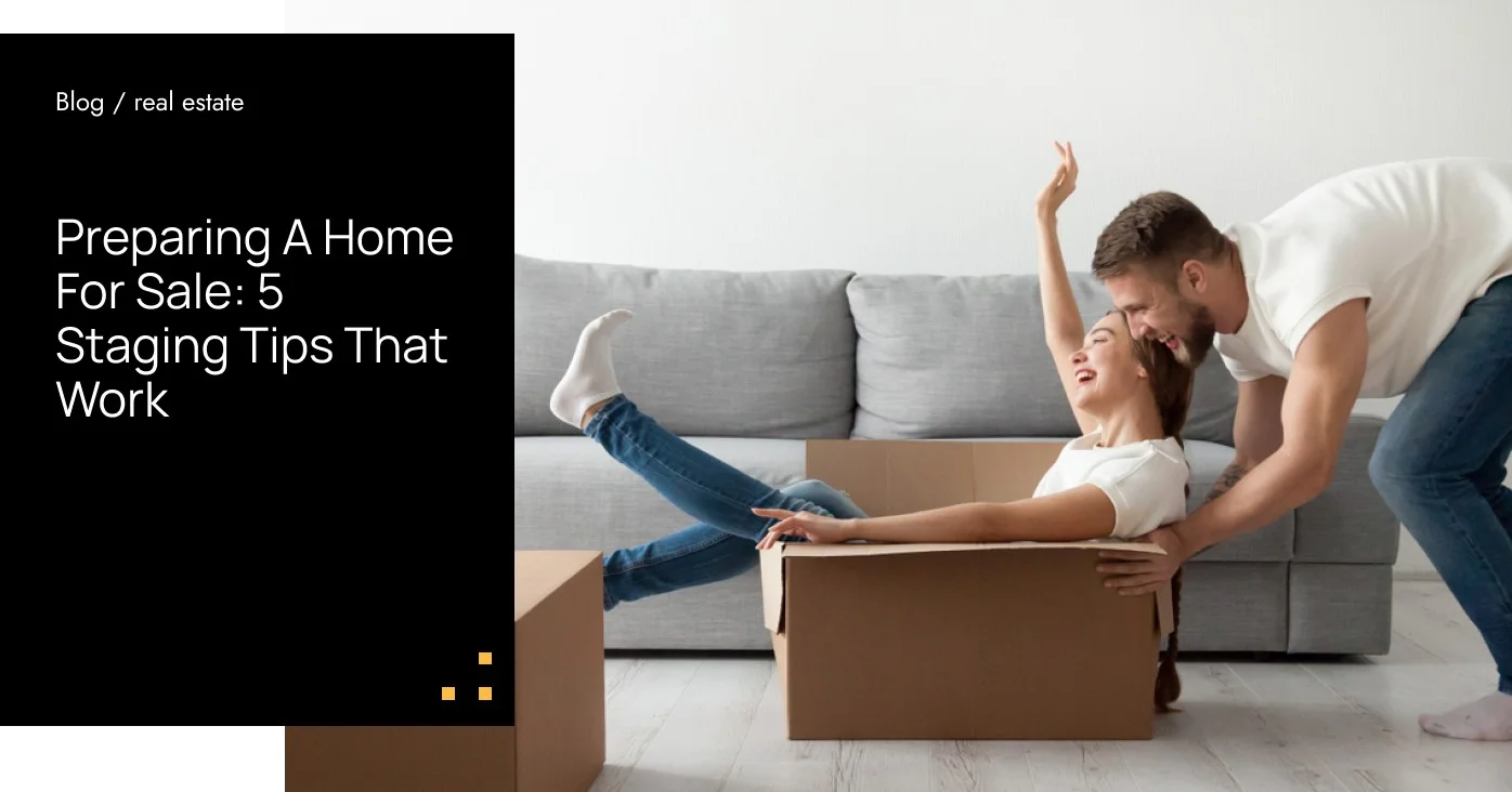 Preparing A Home For Sale: 5 Staging Tips That Work